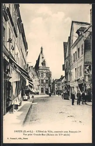 AK Dreux, L`Hôtel de Ville construit sous Francois Ier, vue prise Grande-Rue (Maison du XVe siècle)