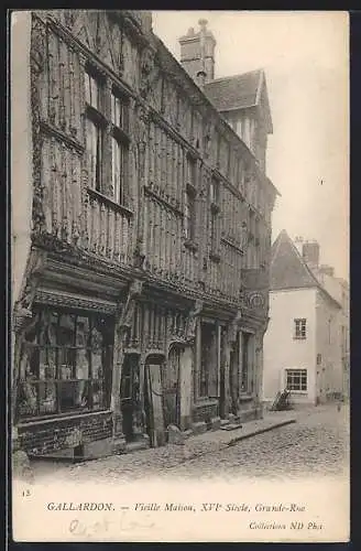 AK Gallardon, Vieille Maison du XVIe siècle, Grande-Rue