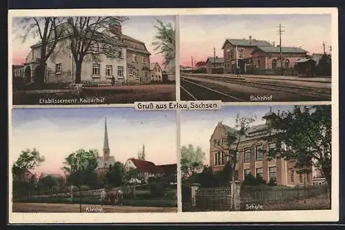 AK Erlau /Sachsen, Etablissement Kaiserhof, Bahnhof, Kirche, Schule