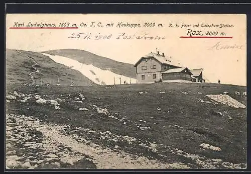 AK Karl Ludwighaus /Rax, Schutzhaus des Oe. T. C. mit Heukuppe, K. k. Post- und Telephon-Station