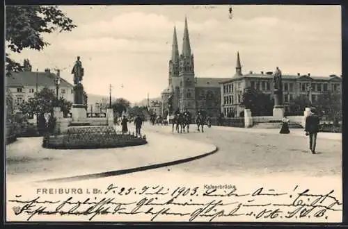 AK Freiburg / Breisgau, Blick auf die Kaiserbrücke