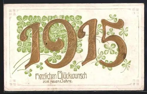 Präge-AK Neujahrsgruss 1915 mit Jahreszahl 1915 und Kleeblättern