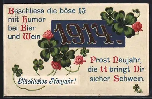 Präge-AK Neujahrsgruss 1914, Kleeblätter und Reim Beschliess die böse 13...