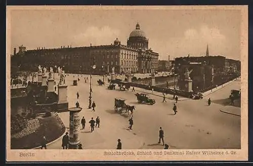 AK Berlin, Schlossbrücke, Schloss und Denkmal Kaiser Wilhelm der Grosse