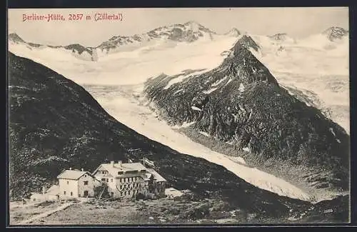 AK Berliner-Hütte /Zillertal, Berghütte mit Gasthaus Alpenrose und Gletscher