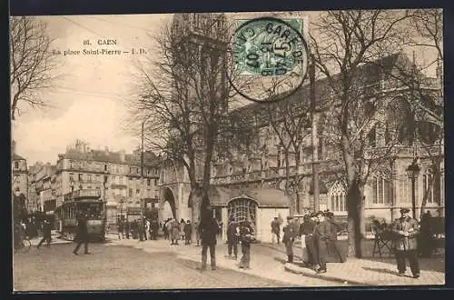 AK Caen, La place St-Pierre, Strassenbahn