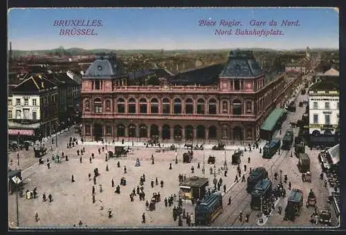 AK Brüssel / Bruxelles, Place Rogier, Gare du Nord, Bahnhofsplatz, Strassenbahn