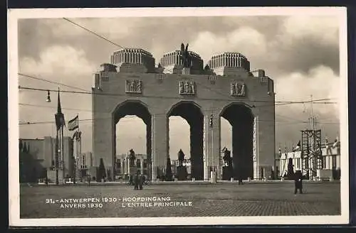 AK Antwerpen, Wereldtentoonstelling 1930, Hoofdingang, Weltausstellung, Haupteingang