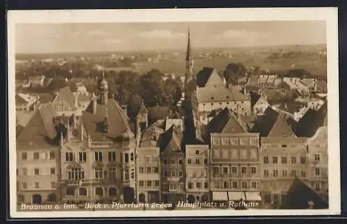 AK Braunau a. Inn, Blick vom Pfarrturm gegen Hauptplatz und Rathaus