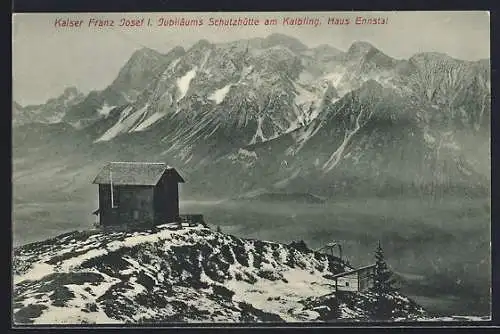 AK Kaiser Franz Josef I. Jubiläums-Schutzhütte, Berghütte am Kalbling, Haus Ennstal