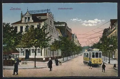 AK Landau, Ostbahnstrasse mit Strassenbahn und Hotel zum Kronprinz