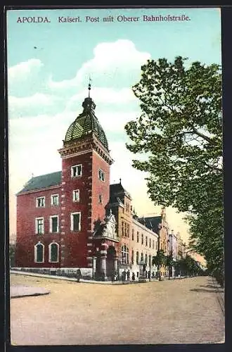 AK Apolda, Kaiserl. Post mit Oberer Bahnhofstrasse