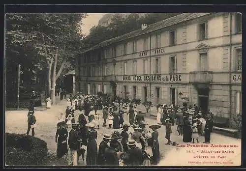 AK Ussat-les-Bains, L`Hôtel du Parc animé par des visiteurs élégants