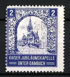 Reklamemarke Unter-Dambach, Kaiser Jubiläumskapelle, Kapelle im Bogenfenster