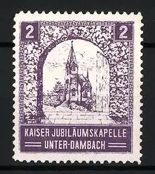 Reklamemarke Unter-Dambach, Kaiser Jubiläumskapelle, Kapelle im Torbogen