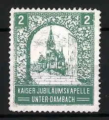 Reklamemarke Unter-Dambach, Kaiser Jubiläumskapelle, Kirche im Torbogen