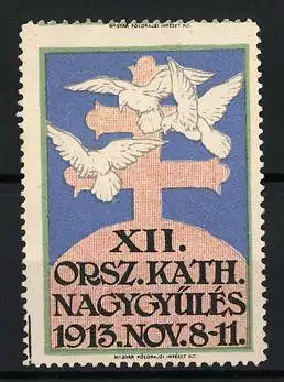 Reklamemarke XII. Orsz. Kath. Nagygyülés 1913, Tauben und Kreuz