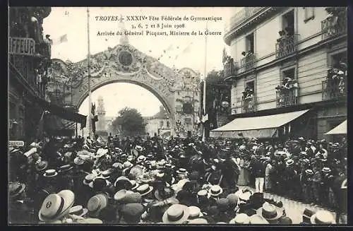 AK Troyes, XXXIV. Fete Federale de Gymnastique 5-8 Juin 1908, Arrivee du General Picquart, Ministre de la Guerre