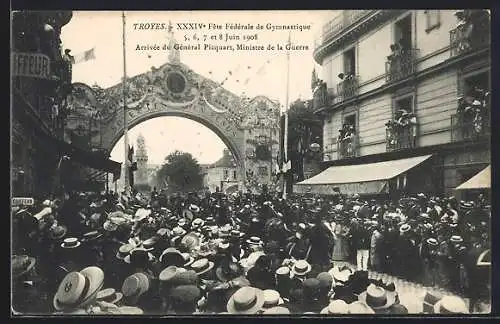 AK Troyes, XXXIV. Fete Federale de Gymnastique 5-8 Juin 1908, Arrivee du General Picquart, Ministre de la Guerre