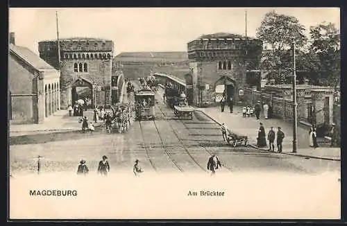 AK Magdeburg, Am Brücktor mit Strassenbahn