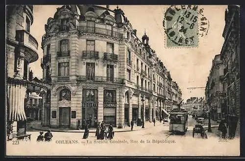 AK Orléans, La Societé Generale, Rue de la Republique, Strassenbahn