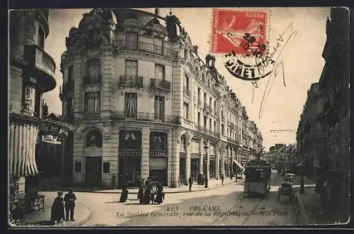 AK Orléans, La Societé Generale, Rue de la Republique, Strassenbahn