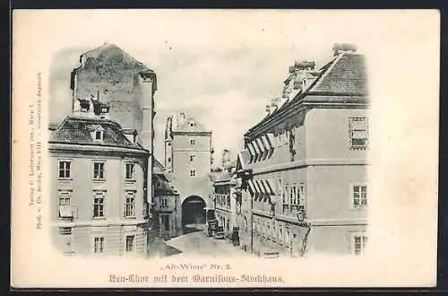 AK Alt-Wien, das Neu-Thor mit dem Garnisons-Stockhaus