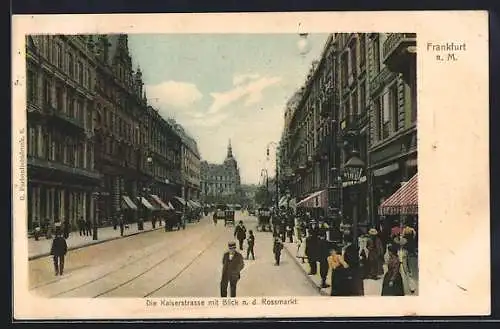 AK Frankfurt a. M., Kaiserstrasse mit Blick n. d. Rossmarkt