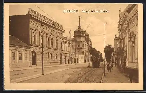 AK Belgrad, König Milanstrasse mit Strassenbahn