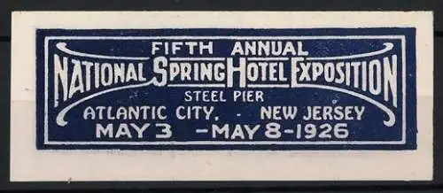 Reklamemarke Atlantic City, Fifth Annual National Spring Hotel Exposition, Steel Pier 1926