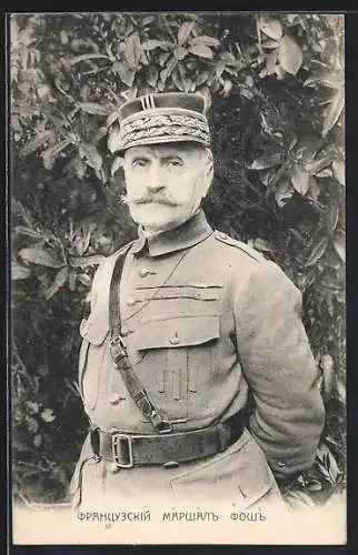 AK Le Marechal Foch, General der französischen Armee Foch in Uniform mit Schirmmütze