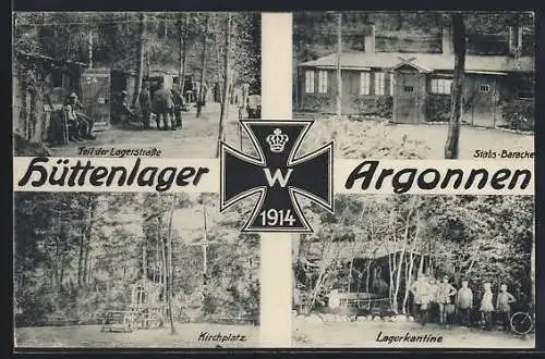 AK Hüttenlager Argonnen, Stabs-Baracke, Lagerkantine, Lagerstrasse, Eisernes Kreuz 1914