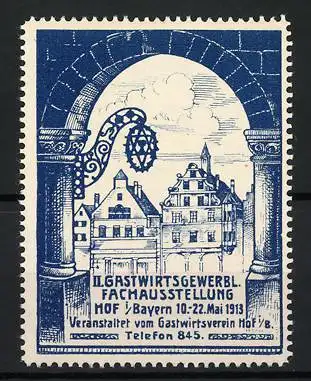 Reklamemarke Hof / Bayern, II. Gastwirtsgewerbl. Fachausstellung 1913, Stadtszene unter Torbogen