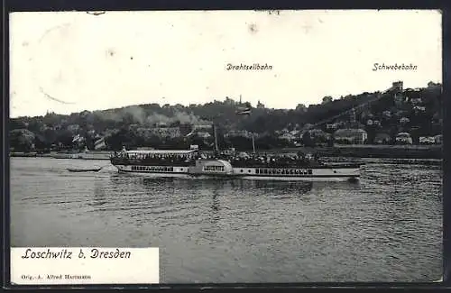 AK Loschwitz b. Dresden, Elbdampfer Loschwitz vor Ortschaft mit Drahtseil- und Schwebebahn