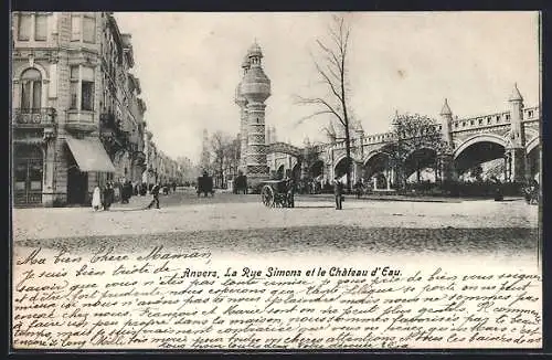 AK Anvers, La Rue Simons et le Château d`Eau