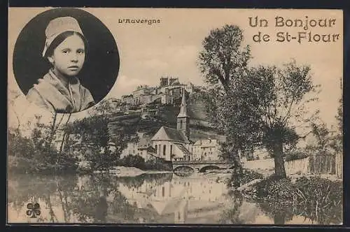 AK Saint-Flour, Un Bonjour de St-Flour avec vue du village et portrait d`une fille en costume traditionnel