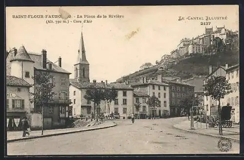 AK Saint-Flour-Faubourg, La Place de la Rivière avec vue sur l`église et les maisons adjacentes