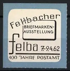 Reklamemarke Fellbach, Briefmarkenausstellung 1962, 100 Jahre Postamt