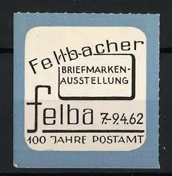 Reklamemarke Fellbach, Briefmarkenausstellung 1962, 100 Jahre Postamt