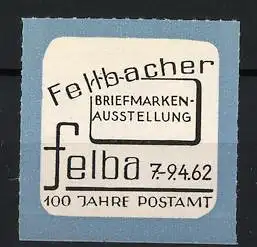 Reklamemarke Fellbach, Briefmarkenausstellung 7.9.1962, 100 Jahre Postamt