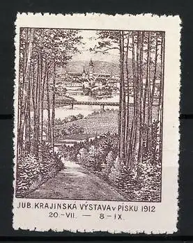 Reklamemarke Písek - Pisku, Jub. Krajinská Výstava 1912, Waldweg und Stadtansicht