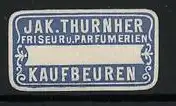 Reklamemarke Kaufbeuren, Jak. Thurnher, Friseur u. Parfumerien, dekorativer Rahmen