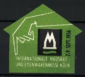 Reklamemarke Köln, Internationale Hausrat- und Eisenwarenmesse 1956, Haus und Hand