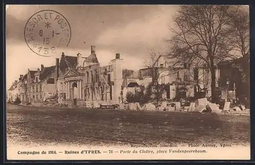 AK Ypres, Campagne de 1914, Ruines d`Ypres, Porte du Cloître, Place Vandenpeereboom