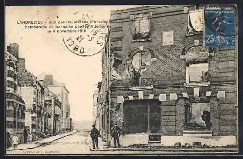 AK Landrecies, Rue des Boulevards d`Arschot bombardée et incendiée par les Allemands le 4 novembre 1918