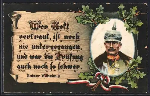 AK Portrait Kaiser Wilhelm II., Eichenlaub, Zitat Wer Gott vertraut, ist noch nie untergegangen