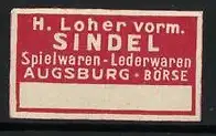 Reklamemarke Augsburg, H. Loher vorm. Sindel, Spielwaren-Lederwaren