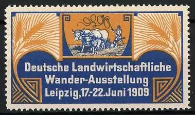 Reklamemarke Leipzig, Deutsche Landwirtschaftliche Wander-Ausstellung 1909, Pflug mit Ochsen