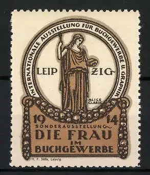 Künstler-Reklamemarke Alice Clarus, Leipzig, Die Frau im Buchgewerbe 1914, Internationale Ausstellung Buchgewerbe Grafik