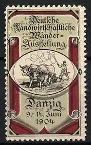 Reklamemarke Danzig - Gdansk, Deutsche Landwirtschaftliche Wanderausstellung 1904, Pflug mit Ochsen